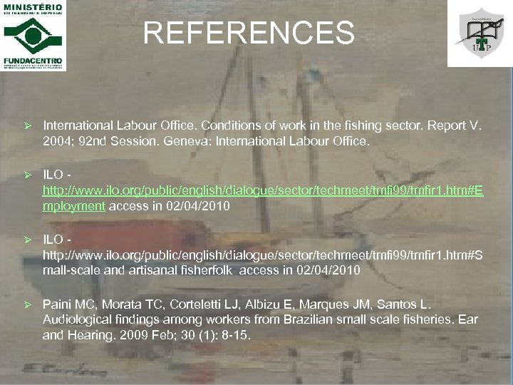 REFERENCES Ø International Labour Office. Conditions of work in the fishing sector. Report V.