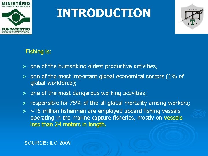 INTRODUCTION Fishing is: Ø one of the humankind oldest productive activities; Ø one of