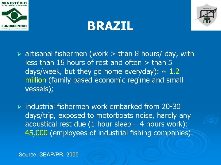 BRAZIL Ø artisanal fishermen (work > than 8 hours/ day, with ( less than