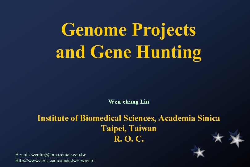 Genome Projects and Gene Hunting Wen-chang Lin Institute of Biomedical Sciences, Academia Sinica Taipei,