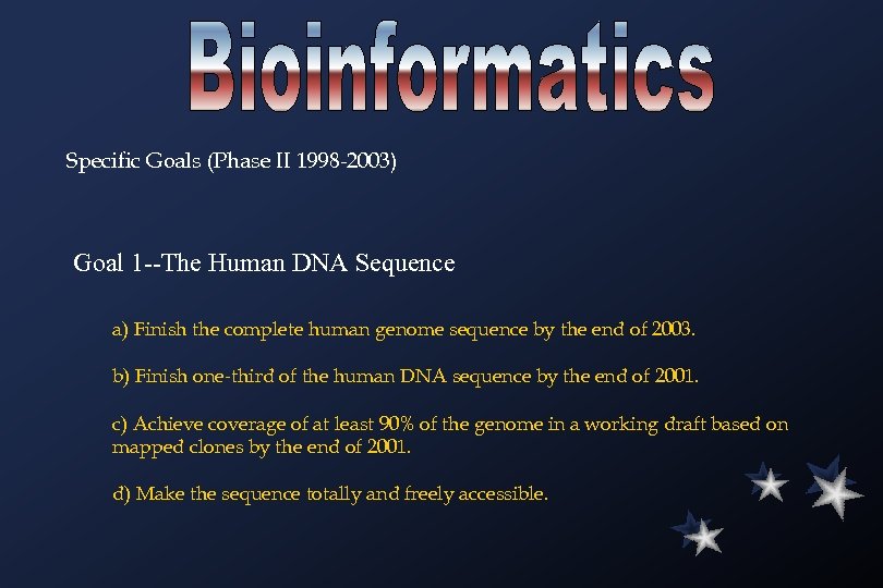 Specific Goals (Phase II 1998 -2003) Goal 1 --The Human DNA Sequence a) Finish