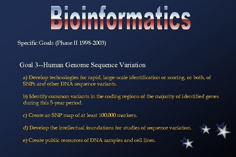 Specific Goals (Phase II 1998 -2003) Goal 3 --Human Genome Sequence Variation a) Develop