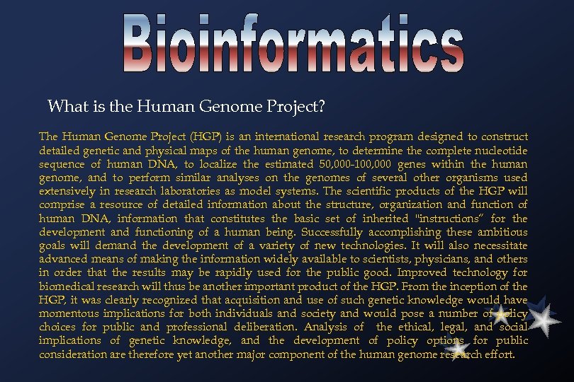 What is the Human Genome Project? The Human Genome Project (HGP) is an international