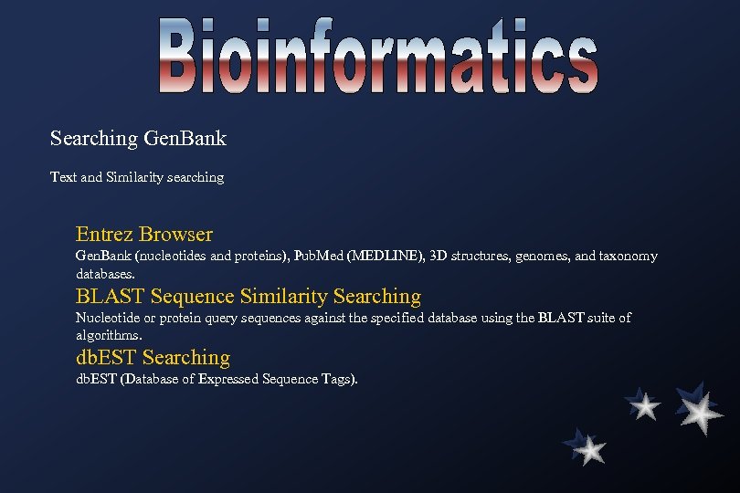 Searching Gen. Bank Text and Similarity searching Entrez Browser Gen. Bank (nucleotides and proteins),