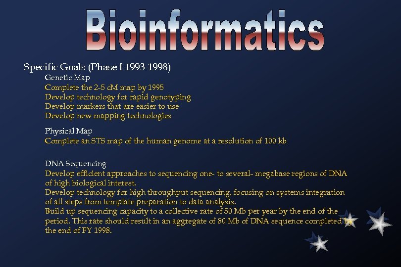 Specific Goals (Phase I 1993 -1998) Genetic Map Complete the 2 -5 c. M