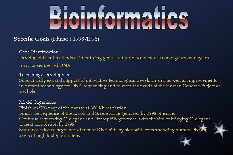 Specific Goals (Phase I 1993 -1998) Gene Identification Develop efficient methods of identifying genes