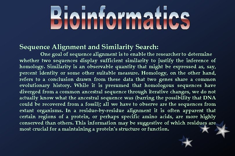 Sequence Alignment and Similarity Search: One goal of sequence alignment is to enable the