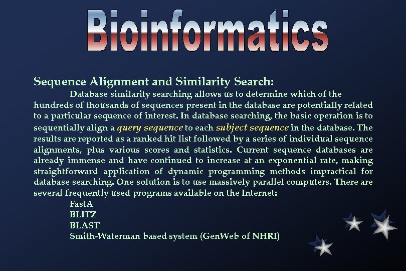 Sequence Alignment and Similarity Search: Database similarity searching allows us to determine which of