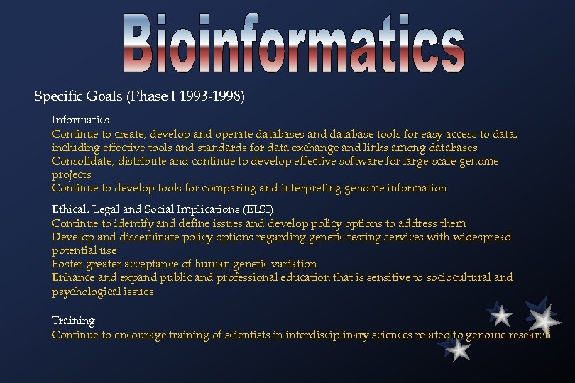 Specific Goals (Phase I 1993 -1998) Informatics Continue to create, develop and operate databases