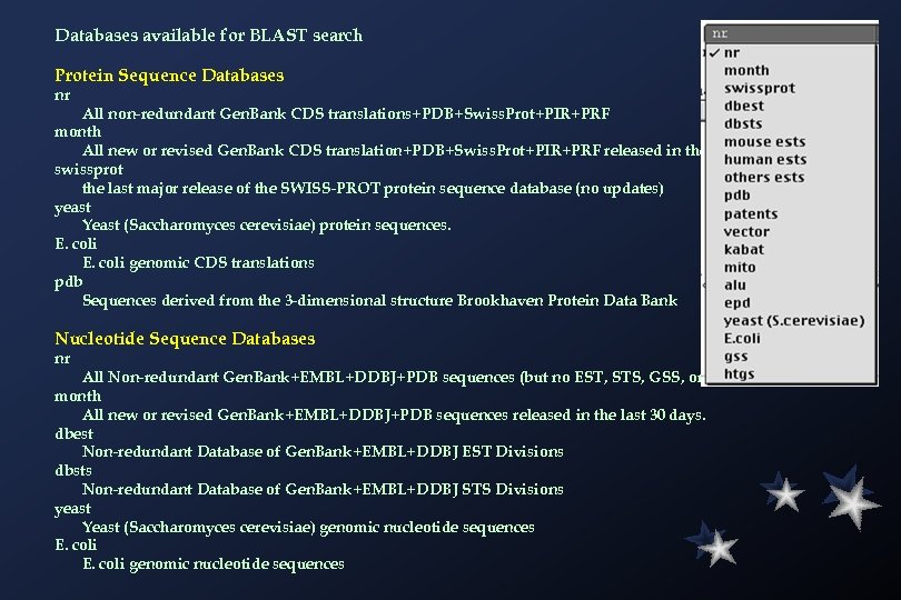 Databases available for BLAST search Protein Sequence Databases nr All non-redundant Gen. Bank CDS