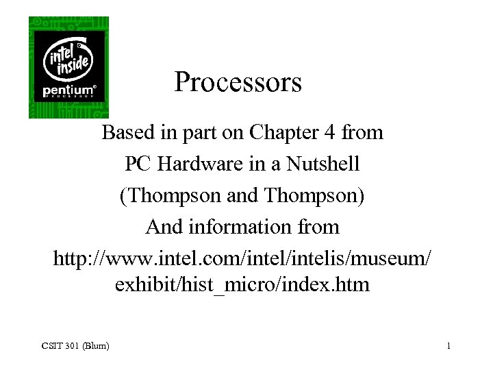 Processors Based in part on Chapter 4 from PC Hardware in a Nutshell (Thompson