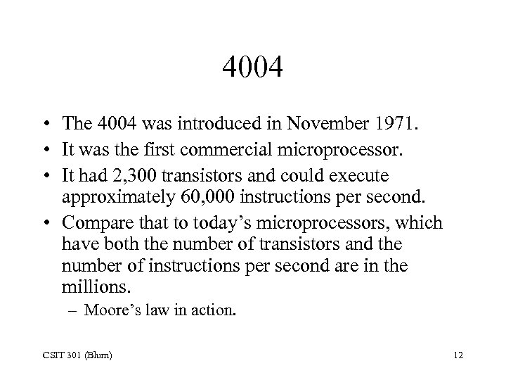 4004 • The 4004 was introduced in November 1971. • It was the first