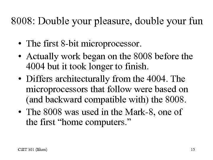 8008: Double your pleasure, double your fun • The first 8 -bit microprocessor. •