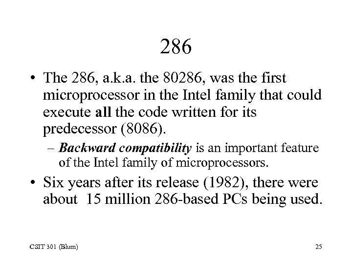 286 • The 286, a. k. a. the 80286, was the first microprocessor in