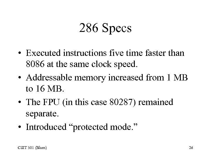 286 Specs • Executed instructions five time faster than 8086 at the same clock