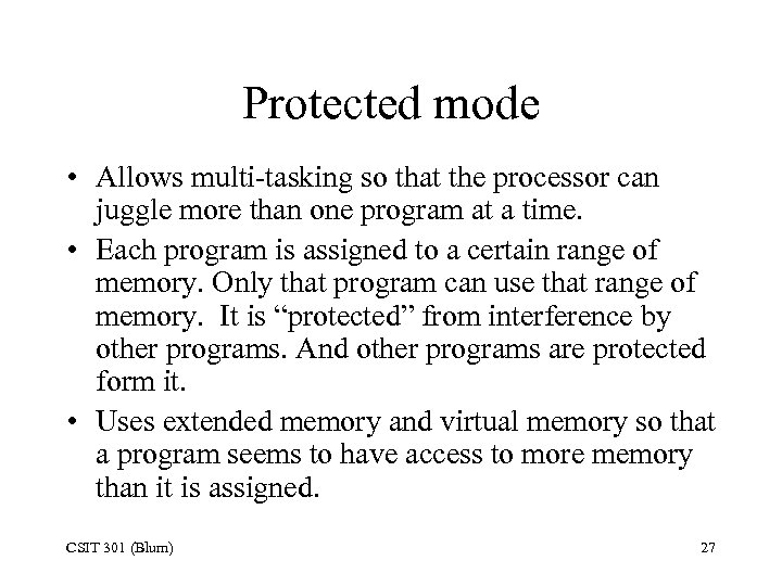 Protected mode • Allows multi-tasking so that the processor can juggle more than one