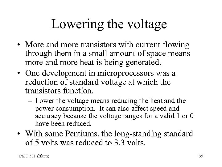 Lowering the voltage • More and more transistors with current flowing through them in