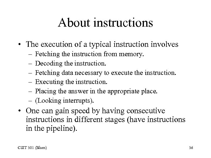 About instructions • The execution of a typical instruction involves – – – Fetching