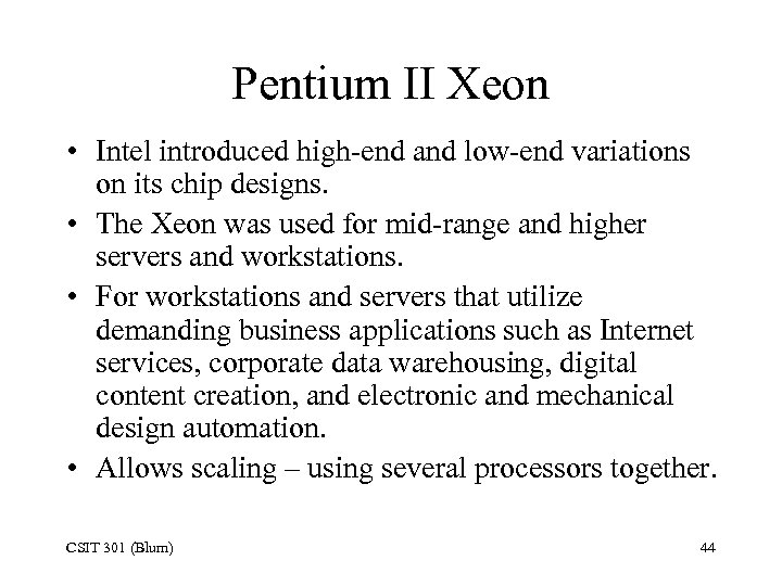 Pentium II Xeon • Intel introduced high-end and low-end variations on its chip designs.