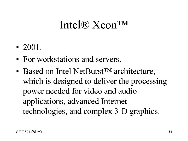 Intel® Xeon™ • 2001. • For workstations and servers. • Based on Intel Net.