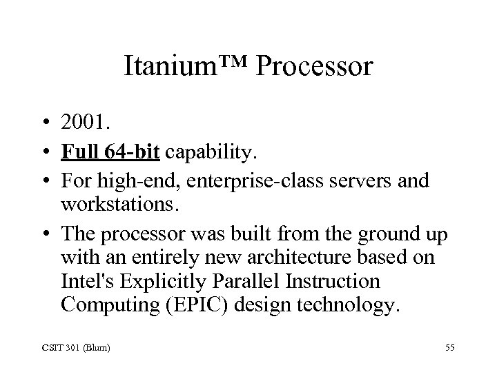 Itanium™ Processor • 2001. • Full 64 -bit capability. • For high-end, enterprise-class servers