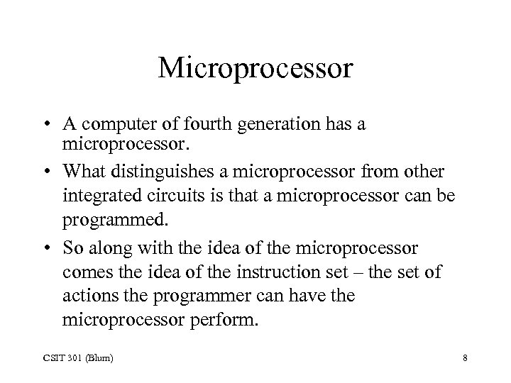 Microprocessor • A computer of fourth generation has a microprocessor. • What distinguishes a