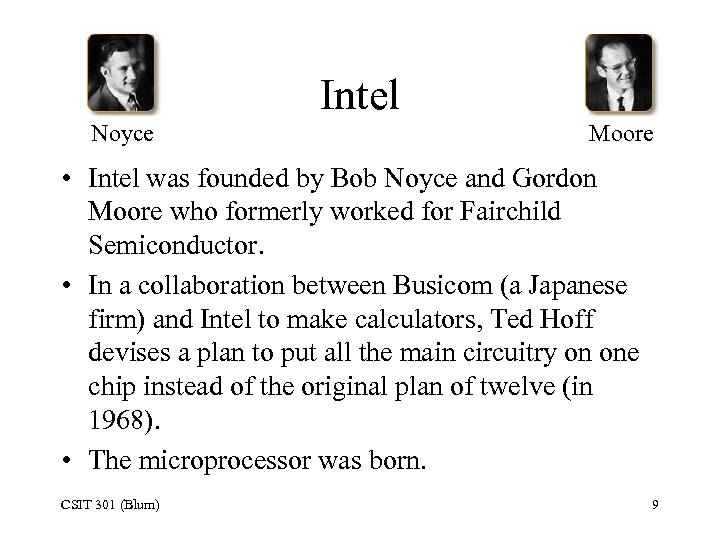 Intel Noyce Moore • Intel was founded by Bob Noyce and Gordon Moore who