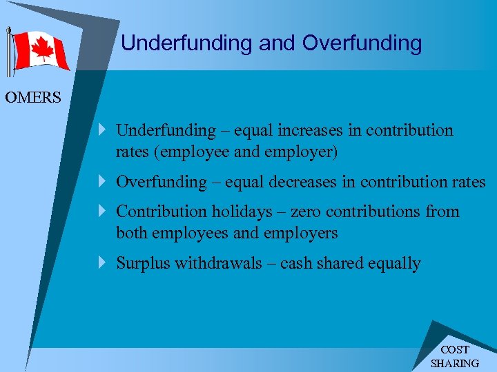 Underfunding and Overfunding OMERS } Underfunding – equal increases in contribution rates (employee and