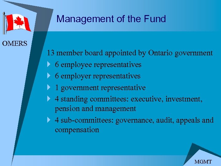 Management of the Fund OMERS 13 member board appointed by Ontario government } 6