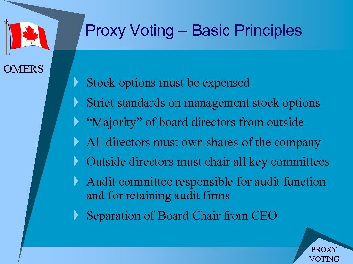 Proxy Voting – Basic Principles OMERS } Stock options must be expensed } Strict