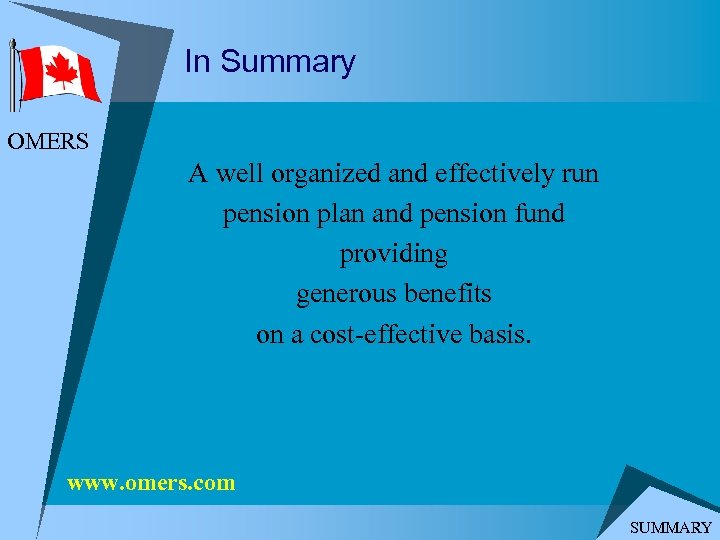 In Summary OMERS A well organized and effectively run pension plan and pension fund