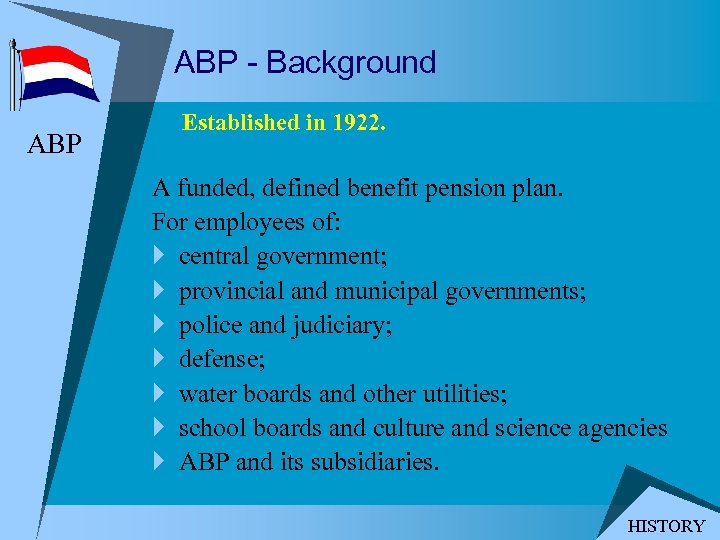 ABP - Background ABP Established in 1922. A funded, defined benefit pension plan. For