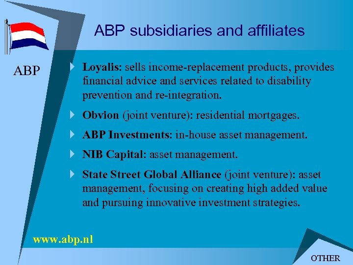 ABP subsidiaries and affiliates ABP } Loyalis: sells income-replacement products, provides financial advice and