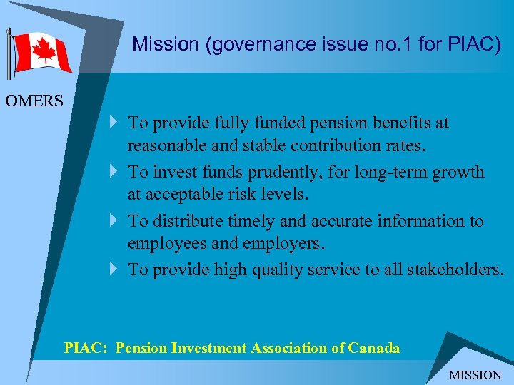 Mission (governance issue no. 1 for PIAC) OMERS } To provide fully funded pension