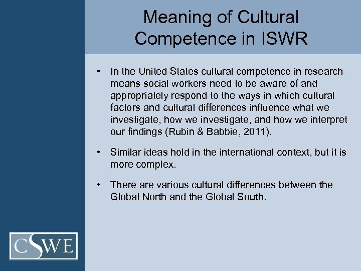 Meaning of Cultural Competence in ISWR • In the United States cultural competence in
