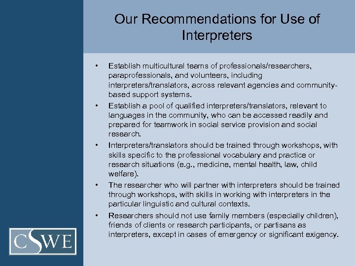 Our Recommendations for Use of Interpreters • • • Establish multicultural teams of professionals/researchers,