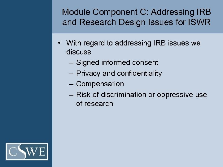 Module Component C: Addressing IRB and Research Design Issues for ISWR • With regard