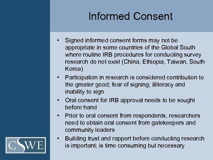 Informed Consent • Signed informed consent forms may not be appropriate in some countries
