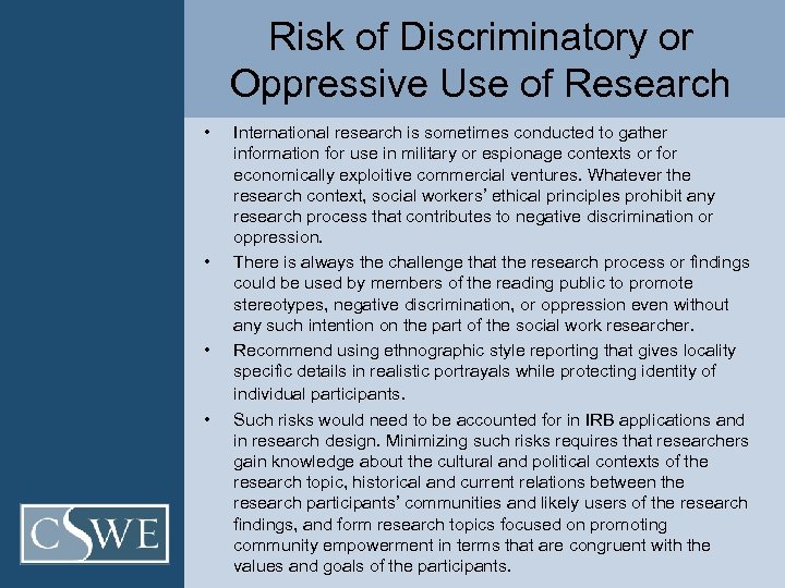 Risk of Discriminatory or Oppressive Use of Research • • International research is sometimes