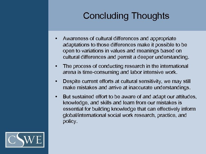 Concluding Thoughts • Awareness of cultural differences and appropriate adaptations to those differences make