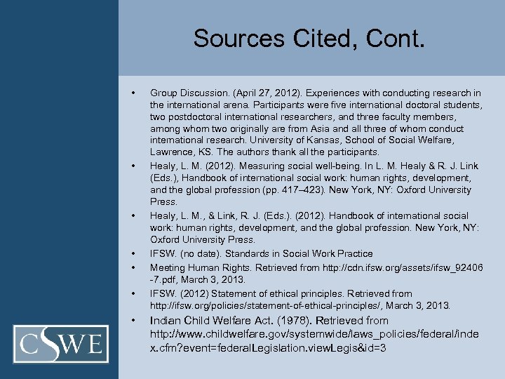 Sources Cited, Cont. • • Group Discussion. (April 27, 2012). Experiences with conducting research