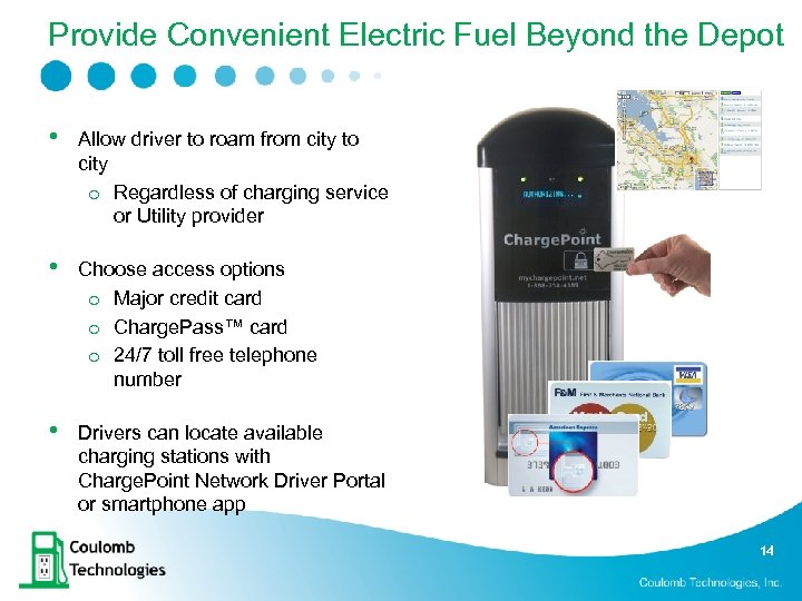 Provide Convenient Electric Fuel Beyond the Depot • Allow driver to roam from city