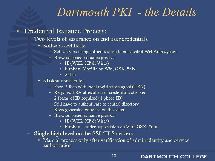 Dartmouth PKI - the Details • Credential Issuance Process: – Two levels of assurance