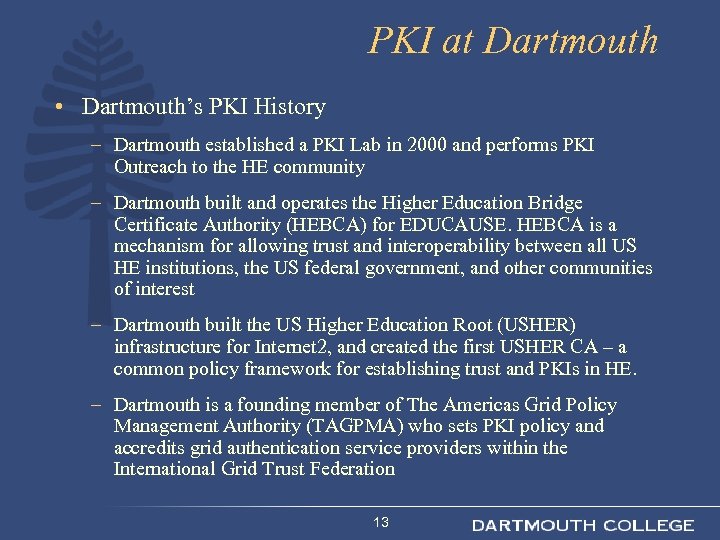PKI at Dartmouth • Dartmouth’s PKI History – Dartmouth established a PKI Lab in