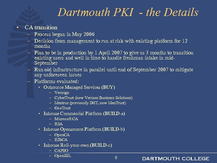 Dartmouth PKI - the Details • CA transition – Process began in May 2006
