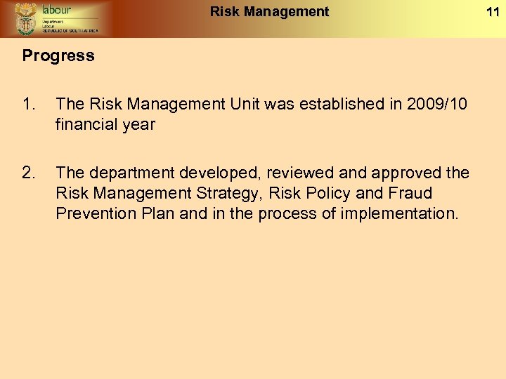 Risk Management Progress 1. The Risk Management Unit was established in 2009/10 financial year