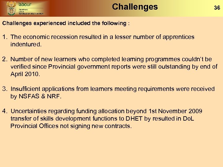 Challenges 36 Challenges experienced included the following : 1. The economic recession resulted in