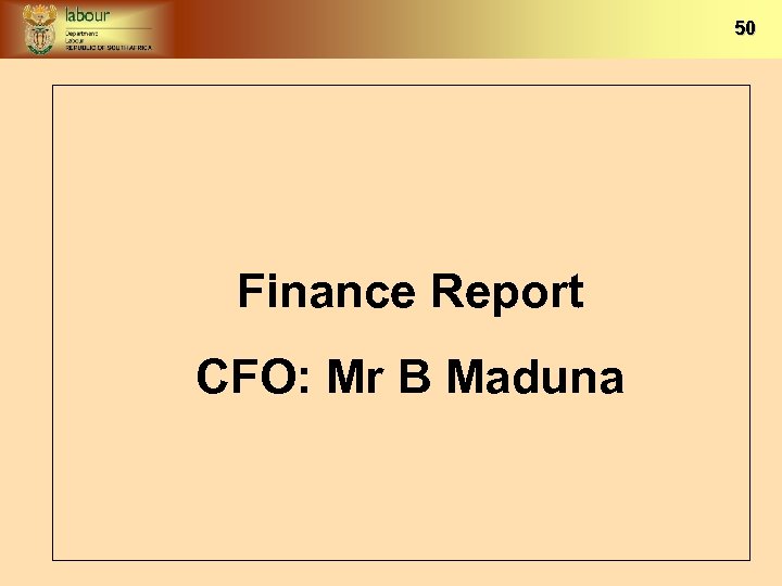 50 Finance Report CFO: Mr B Maduna 