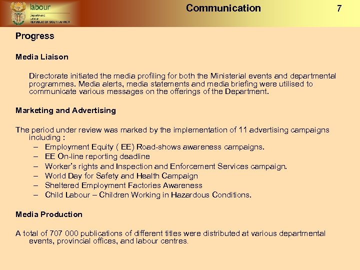 Communication 7 Progress Media Liaison Directorate initiated the media profiling for both the Ministerial