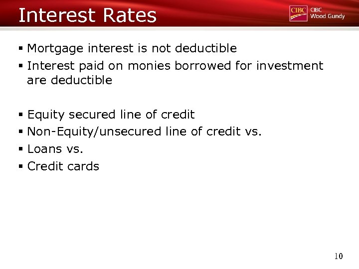 Interest Rates § Mortgage interest is not deductible § Interest paid on monies borrowed